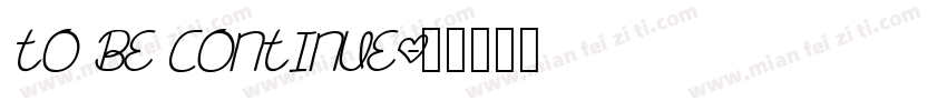 TO BE CONTINUE字体转换